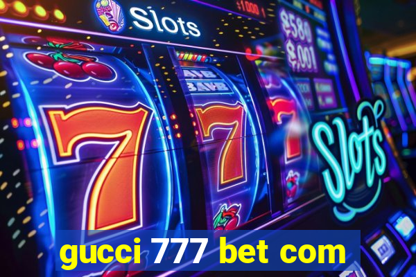 gucci 777 bet com